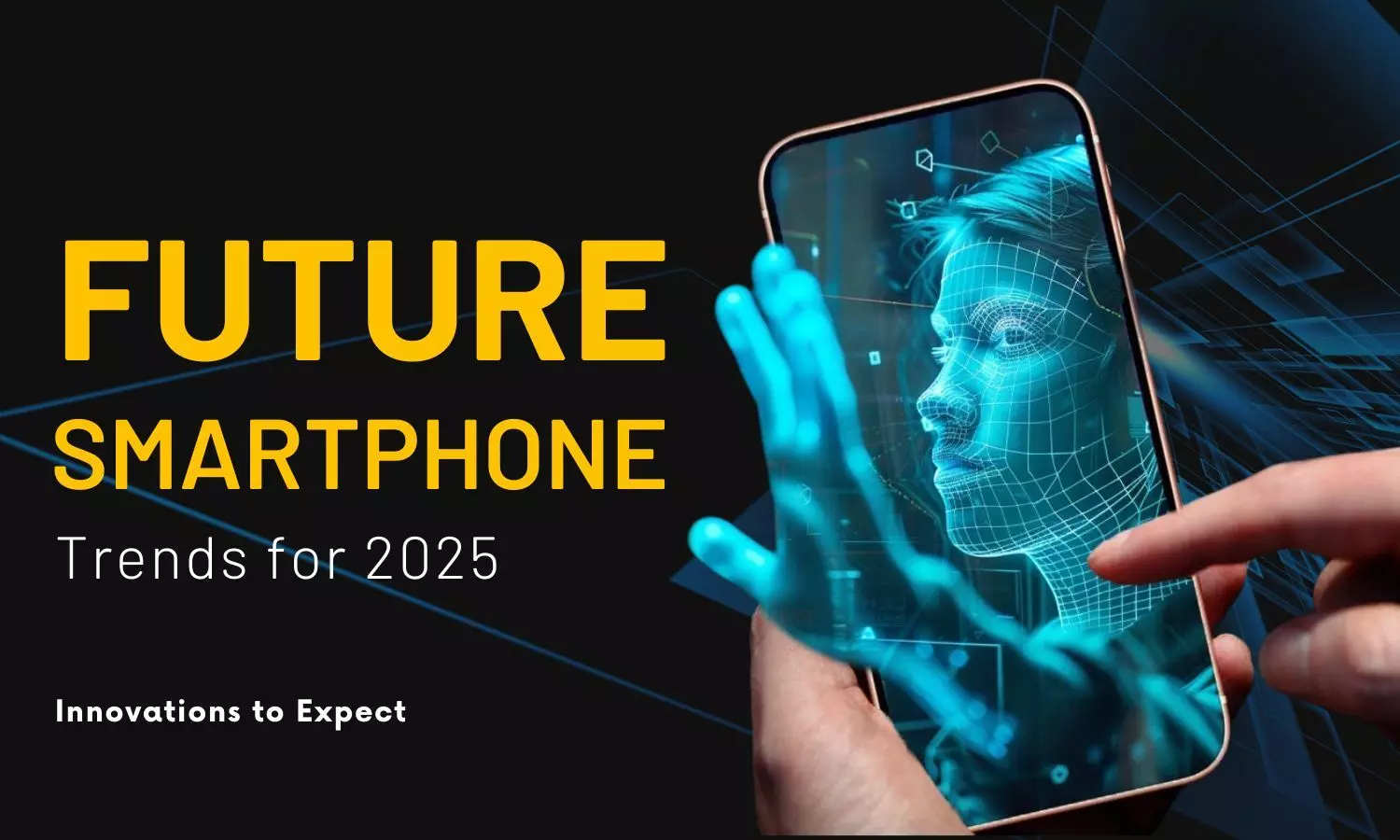 Smartphone Innovations to Expect in 2025